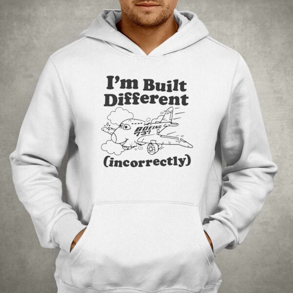 I’m Built Different Incorrectly Boeing 737 Shirt