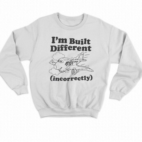 I’m Built Different Incorrectly Boeing 737 Shirt