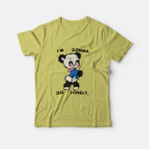 I’m Gonna Die Lonely Harry Styles T-Shirt I’m Gonna Die Lonely Harry Styles T-Shirt