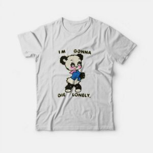 I'm Gonna Die Lonely Harry Styles T-Shirt 2 Im Gonna Die Lonely Harry Styles T Shirt 3