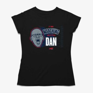 I’m Marching With Dan T-shirt For Uconn College Fans