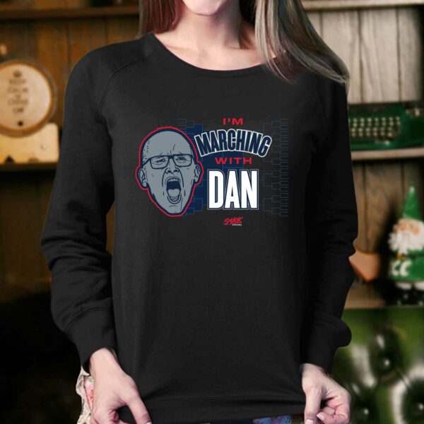 I’m Marching With Dan T-shirt For Uconn College Fans