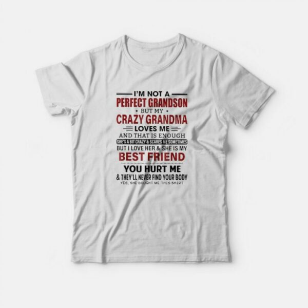 I’m Not A Perfect Grandson But My Crazy Grandma Loves Me T-Shirt