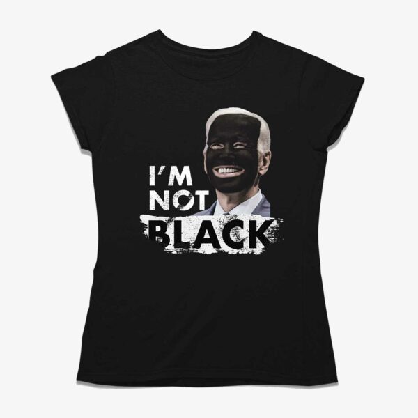 Im Not Black Biden T-shirt
