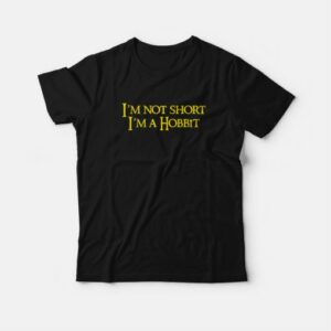 I'm Not Short I'm a Hobbit T-Shirt 3 Im Not Short Im a Hobbit T Shirt 4