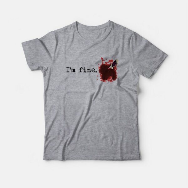 I’m fine Blood Bloody Stain Stabbed Knife T-Shirt