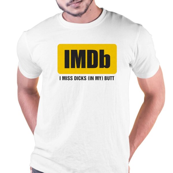 Imdb I Miss Dicks In My Butt Shirt