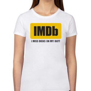Imdb I Miss Dicks In My Butt Shirt