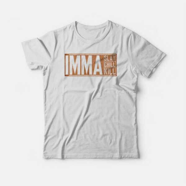 Imma Slay Imma Chill Imma Kill T-shirt Vintage