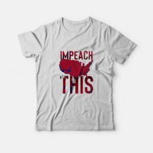 Impeach Trump Political T-Shirt Impeach Trump Political T-Shirt