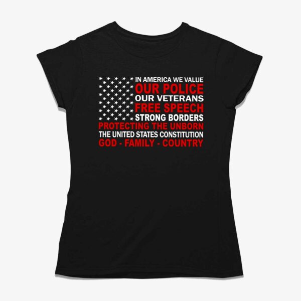 In America We Value Our Police Our Veterans Free Speech Shirt