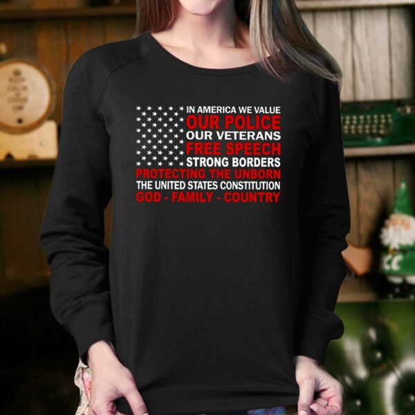 In America We Value Our Police Our Veterans Free Speech Shirt