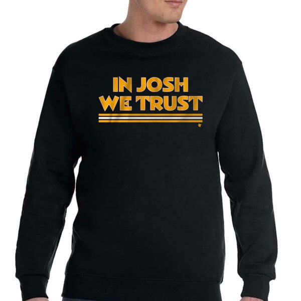 In Josh We Trust Shirt