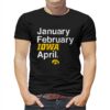 Iowa Basketball January February Iowa April Shirt