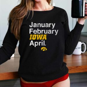 Iowa Basketball January February Iowa April Shirt