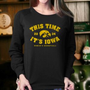 Iowa Women's Basketball This Time It's Iowa Shirt 3 Iowa Womens Basketball This Time Its Iowa Shirt 4