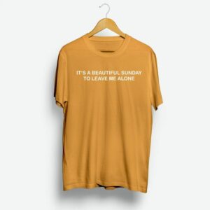It’s Beautiful Sunday To Leave Me Alone Shirt It’s Beautiful Sunday To Leave Me Alone Shirt
