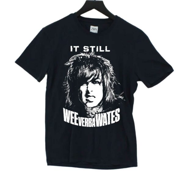 It Still Wee Verba Wates Shirt