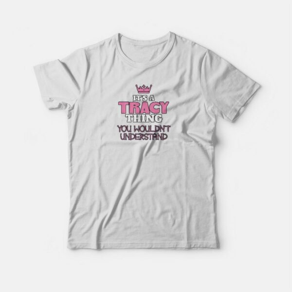 It’s A Tracey Thing T-shirt