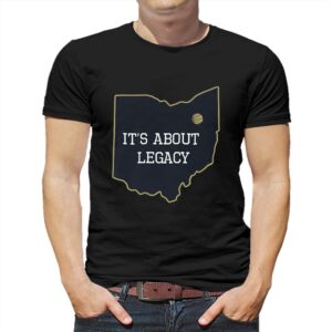 It’s About Legacy T-shirt It’s About Legacy T-shirt