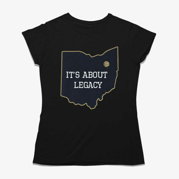 It’s About Legacy T-shirt