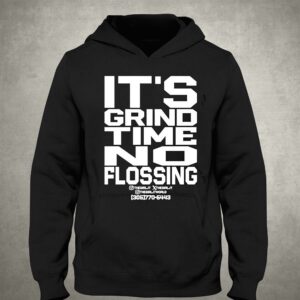 Its Grind Time No Flossing Shirt 3