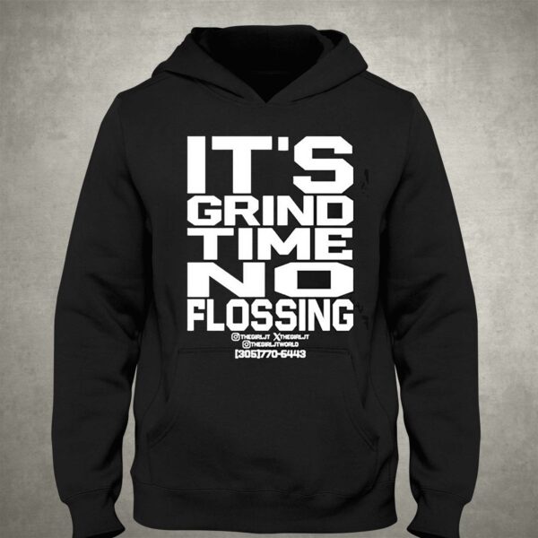 It’s Grind Time No Flossing Shirt