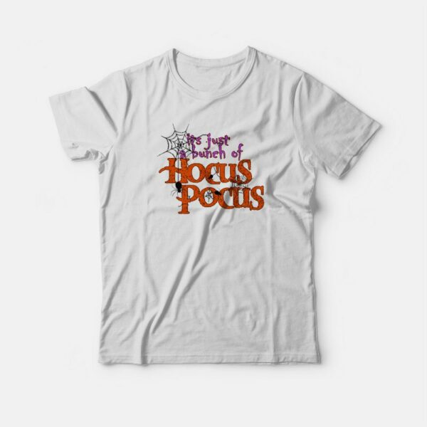 It’s Just A Bunch Of Hocus Pocus Spider T-shirt