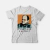It’s Not A Lie If You Believe It T-shirt