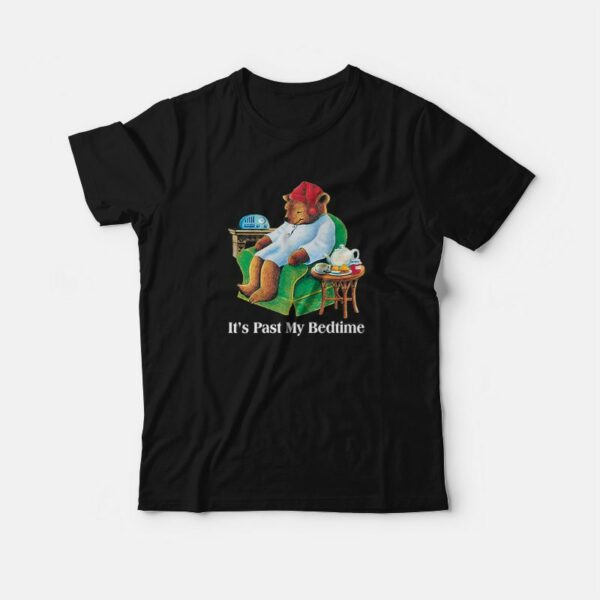 It’s Past my Bedtime Sleepy Bear Funny T-Shirt