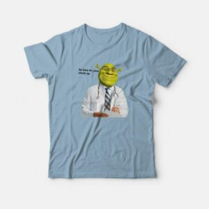 Its Time For Your Shrek Up T-Shirt Its Time For Your Shrek Up T-Shirt