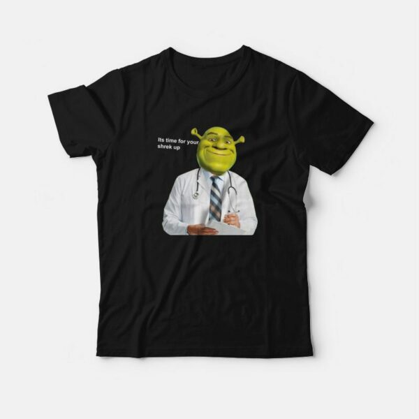 Its Time For Your Shrek Up T-Shirt