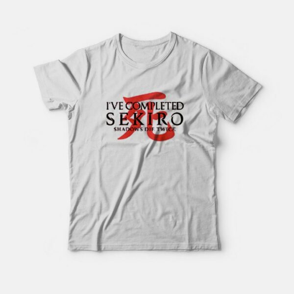 I’ve Completed Sekiro Shadows Die Twice T-shirt