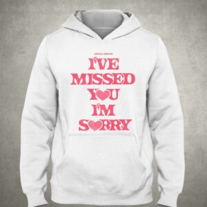 I've Missed You I'm Sorry Gracie Abrams Hoodie 2 Ive Missed You Im Sorry Gracie Abrams Hoodie 3