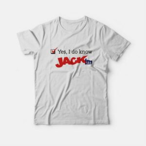 JACK FM Playing What We Want Yes I Do Know JACK T-Shirt