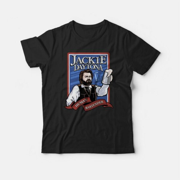 Jackie Daytona Human Bartender T-shirt