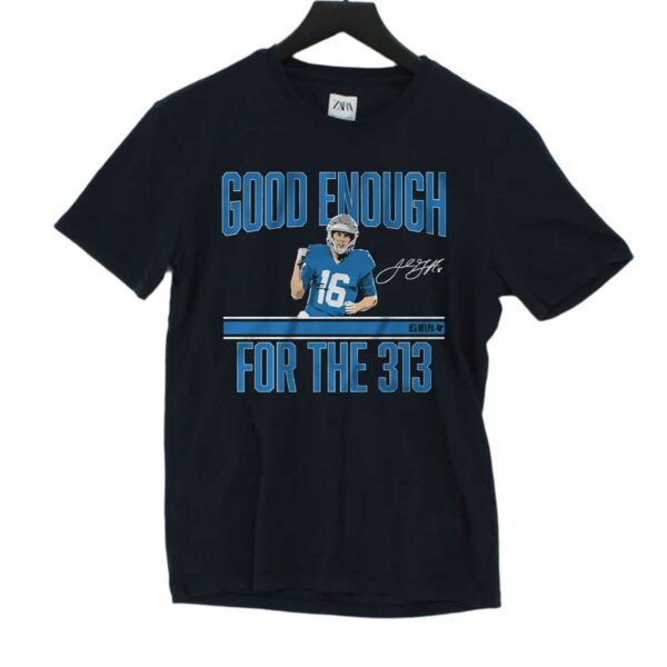 Jared Goff Good Enough For The 313 Shirt