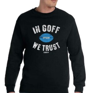 Jared Goff In Goff We Trust Shirt 3 Jared Goff In Goff We Trust Shirt 4
