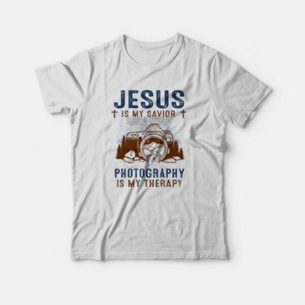 Jesus Is My Savior Photography Is My Therapy T-Shirt