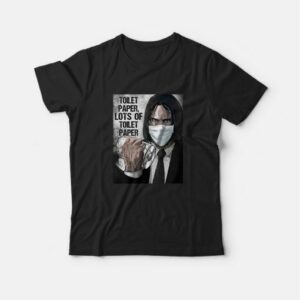 John Wick Toilet Paper Lots Of Toilet Paper T-Shirt