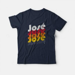 Jose Jose Jose Chant T-shirt Jose Jose Jose Chant T-shirt