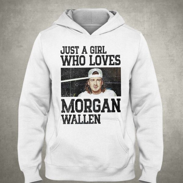 Just A Girl Who Loves Morgan Wallen T-shirt