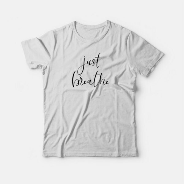 Just Breathe T-shirt