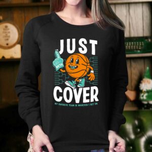 Just Cover Ii My Favorite Team Is Whoever I Bet On Shirt 3 Just Cover Ii My Favorite Team Is Whoever I Bet On Shirt 4