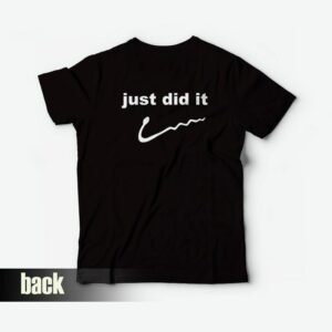 Just Did It Funny T-Shirt Just Did It Funny T-Shirt