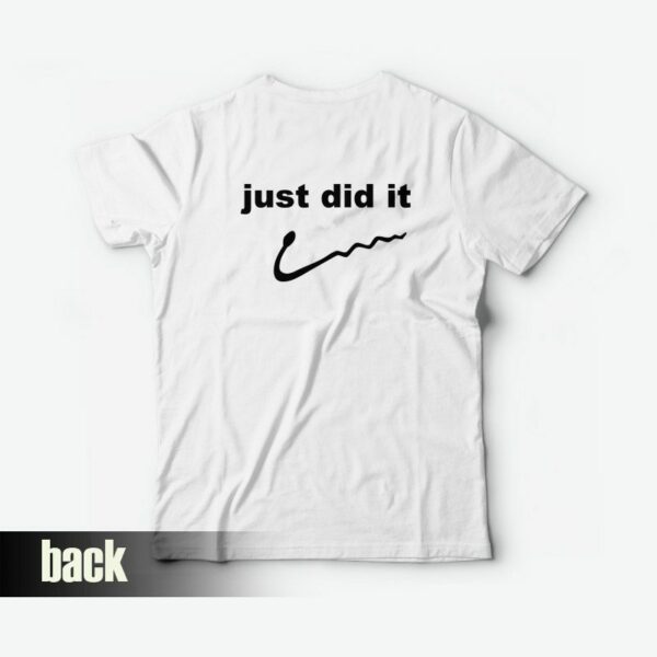 Just Did It Funny T-Shirt