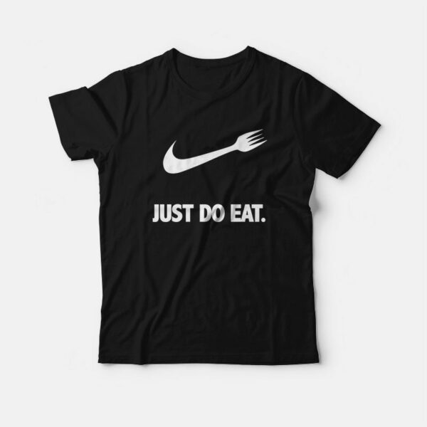 Just Do Eat Parody T-Shirt