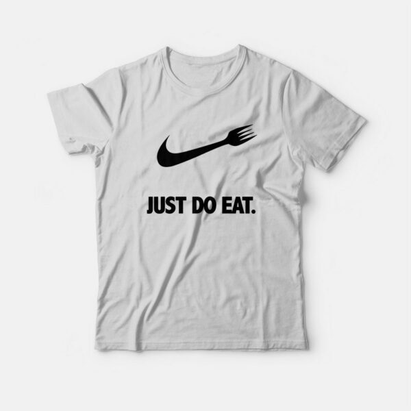 Just Do Eat Parody T-Shirt