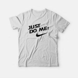 Just Do Me T Shirt 4