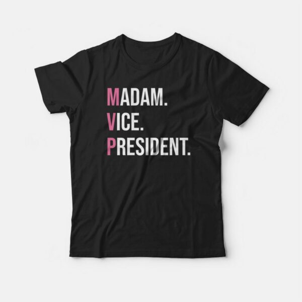 Kamala Harris MVP Madam Vice President T-shirt